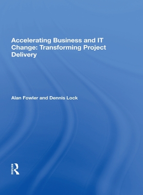 Accelerating Business and IT Change: Transforming Project Delivery book
