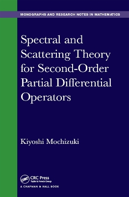 Spectral and Scattering Theory for Second Order Partial Differential Operators by Kiyoshi Mochizuki