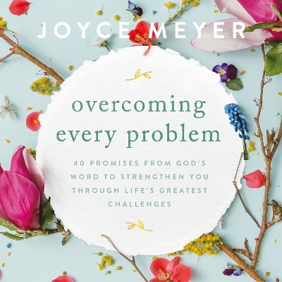 Overcoming Every Problem: 40 promises from God’s Word to strengthen you through life’s greatest challenges book