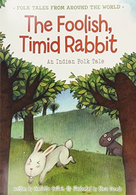 The Foolish, Timid Rabbit: An Indian Folk Tale book