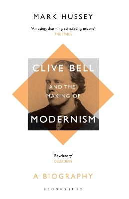 Clive Bell and the Making of Modernism: A Biography book