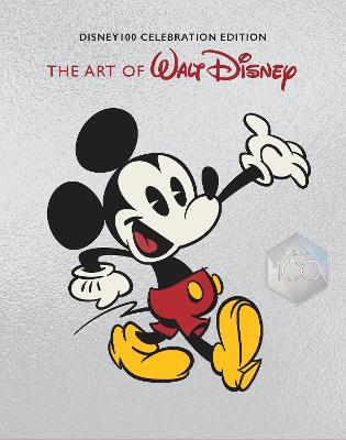 The Art of Walt Disney: From Mickey Mouse to the Magic Kingdoms and Beyond (Disney 100 Celebration Edition) book