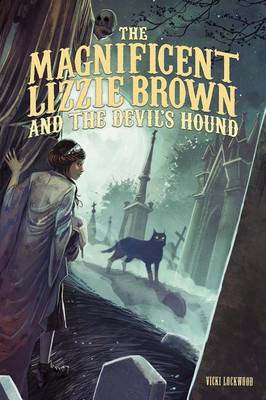 The Magnificent Lizzie Brown and the Devil's Hound by Vicki Lockwood