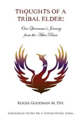 Thoughts of a Tribal Elder: One Queerman's Journey from the Ashes Risen book