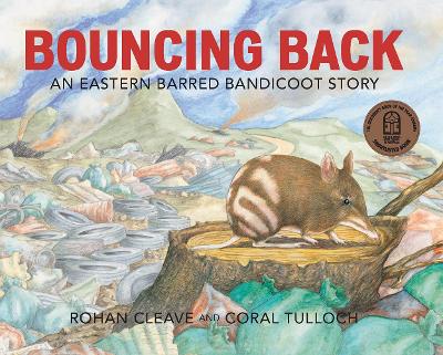 Bouncing Back: An Eastern Barred Bandicoot Story by Rohan Cleave