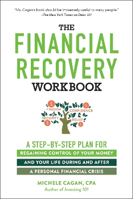 The Financial Recovery Workbook: A Step-by-Step Plan for Regaining Control of Your Money and Your Life During and after a Personal Financial Crisis book