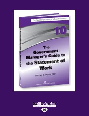 The The Government Manager's Guide to The Statement of Work by Michael G. Martin