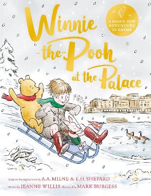 Winnie-the-Pooh at the Palace: A brand new Winnie-the-Pooh adventure in rhyme, featuring A.A Milne's and E.H Shepard's classic characters book