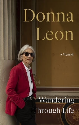 Wandering Through Life: A Memoir by Donna Leon