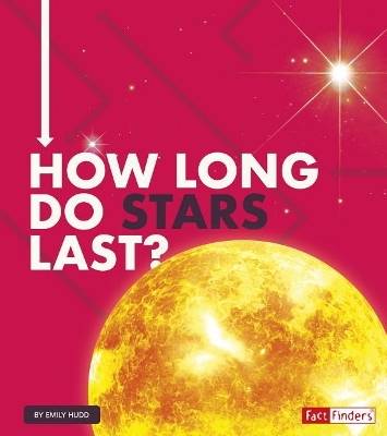 How Long Do Stars Last? (How Long Does it Take?) by Emily Hudd
