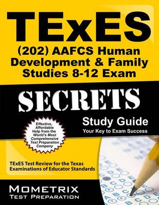 TExES (202) AAFCS Human Development & Family Studies 8-12 Exam Secrets Study Guide book