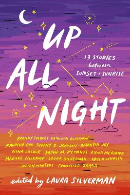 Up All Night: 13 Stories between Sunset and Sunrise by Laura Silverman