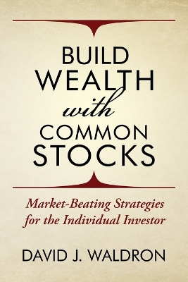 Build Wealth With Common Stocks: Market-Beating Strategies for the Individual Investor book