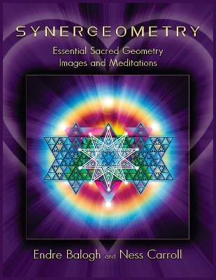 Synergeometry: Essential Sacred Geometry Images And Meditations book