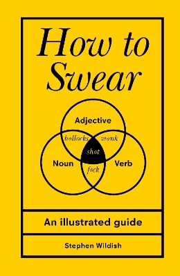 How to Swear by Stephen Wildish