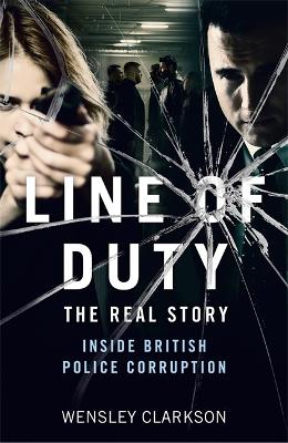 Line of Duty - The Real Story of British Police Corruption book