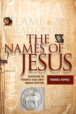 The Names of Jesus: Discovering the Person of Jesus Christ through Scripture book