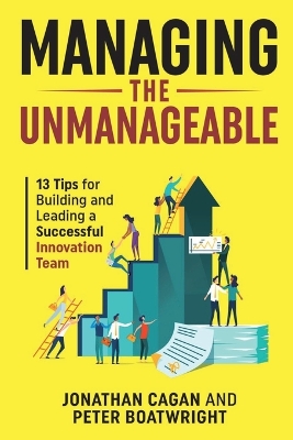 Managing the Unmanageable: 13 Tips for Building and Leading a Successful Innovation Team book