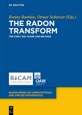 The Radon Transform: The First 100 Years and Beyond by Ronny Ramlau