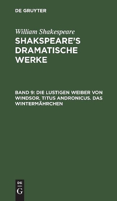 Die lustigen Weiber von Windsor. Titus Andronicus. Das Wintermährchen by August Wilhelm Schlegel