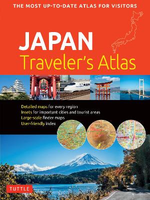 Japan Traveler's Atlas: Japan's Most Up-to-date Atlas for Visitors by Tuttle Publishing