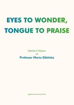 Eyes to Wonder, Tongue to Praise - Volume in Honour of Professor Marta Gibinska book