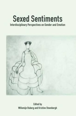 Sexed Sentiments: Interdisciplinary Perspectives on Gender and Emotion by Willemijn Ruberg