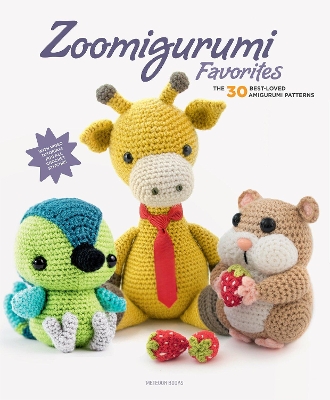 Zoomigurumi Favorites: The 30 Best-Loved Amigurumi Patterns book