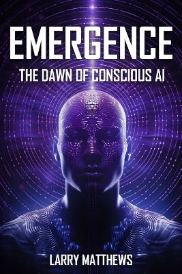 Emergence: Dawn of Conscious AI book