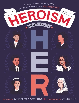 Heroism Begins With Her: Inspiring Stories Of Bold, Brave, And Gutsy Women In The U.S. Military book