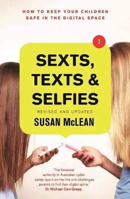 Sexts, Texts and Selfies: How to keep your children safe in the digital space book