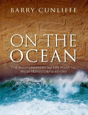 On the Ocean: The Mediterranean and the Atlantic from prehistory to AD 1500 book