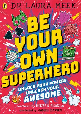 Be Your Own Superhero: Unlock Your Powers. Unleash Your Awesome. book