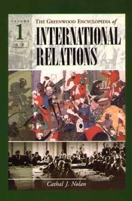 The Greenwood Encyclopedia of International Relations: Volume I: A-E book