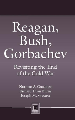 Reagan, Bush, Gorbachev by Norman A. Graebner