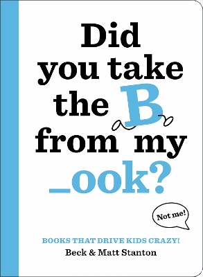 Books That Drive Kids CRAZY!: Did You Take the B from My _ook? book
