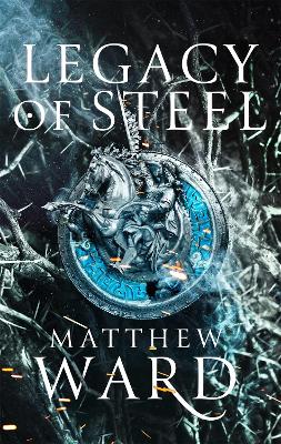 Legacy of Steel: Book Two of the Legacy Trilogy by Matthew Ward
