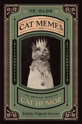 Ye Olde Cat Memes: The Original Book of Cat book