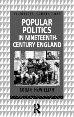 Popular Politics in Nineteenth Century England by Rohan McWilliam