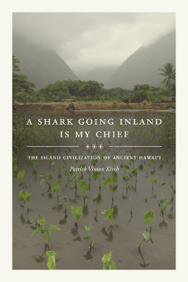 A Shark Going Inland Is My Chief: The Island Civilization of Ancient Hawai'i book