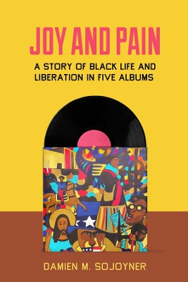 Joy and Pain: A Story of Black Life and Liberation in Five Albums book