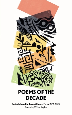 Poems of the Decade 2011–2020: An Anthology of the Forward Books of Poetry 2011–2020 book