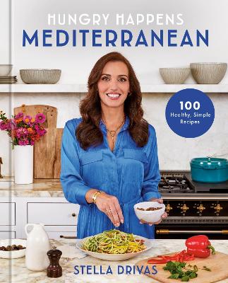 Hungry Happens: Mediterranean: 100 Healthy, Simple Recipes: A Cookbook book