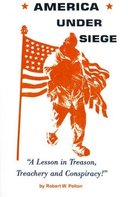 America Under Siege: A Lesson in Treason, Treachery and Conspiracy! book