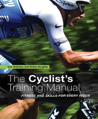 The Cyclist's Training Manual: Fitness and Skills for Every Rider by Guy Andrews