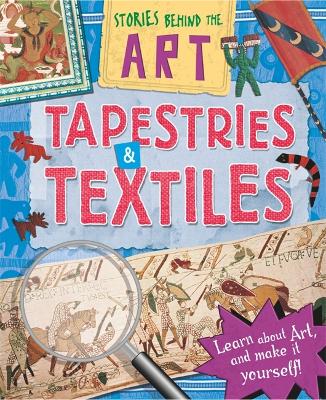 Stories In Art: Tapestries and Textiles by Louise Spilsbury