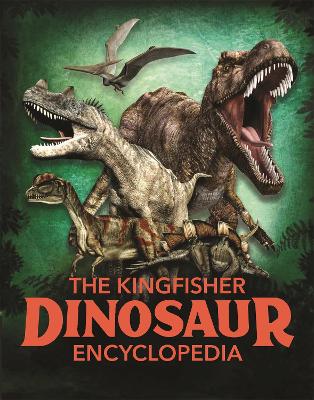 The The Kingfisher Dinosaur Encyclopedia by Michael Benton