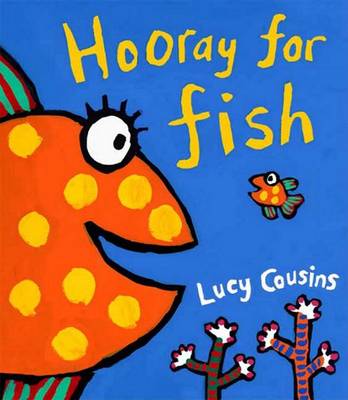 Hooray for Fish! by Lucy Cousins