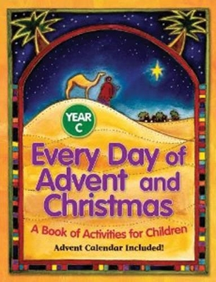 Every Day of Advent and Christmas Year C: A Book of Activities for Children book