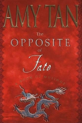 The Opposite of Fate: A Book of Musings by Amy Tan